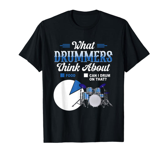What Drummers Think About Drum Drumming Music Humor Saying T-Shirt