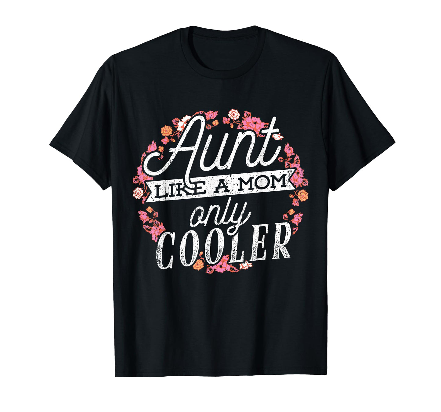 Aunts are like moms only cooler - Cool aunty T-Shirt