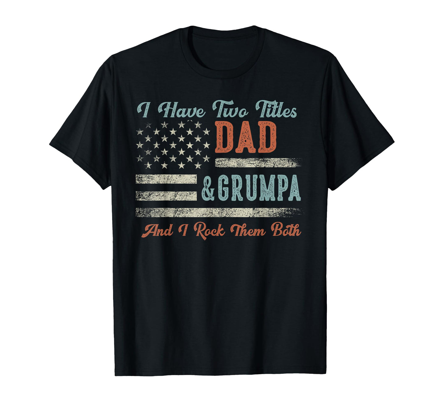 I Have Two Titles Dad & Grumpa I Rock Them Both - Grumpa T-Shirt