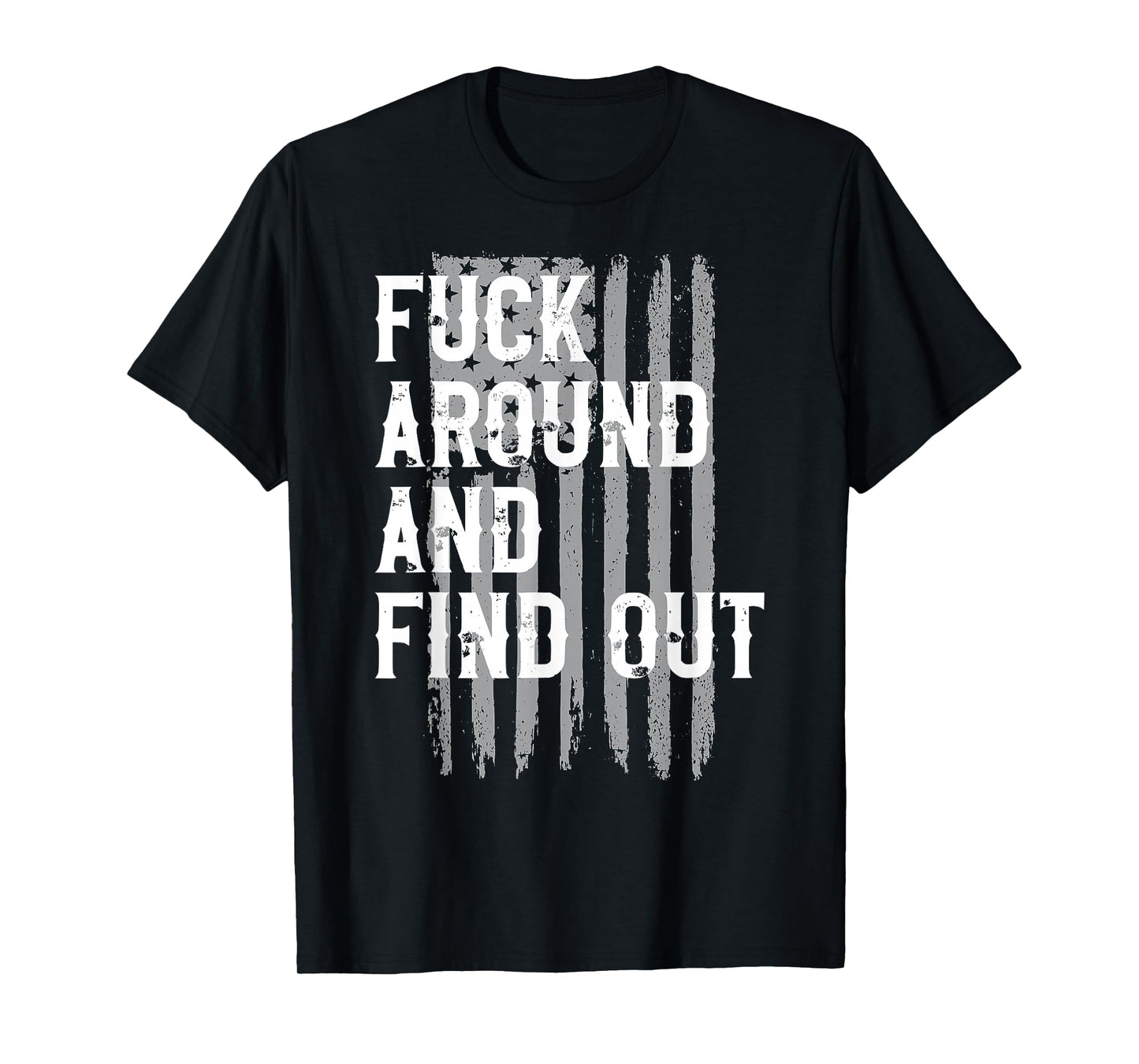 Fuck Around and Find Out American Flag 4th of July FAFO T-Shirt