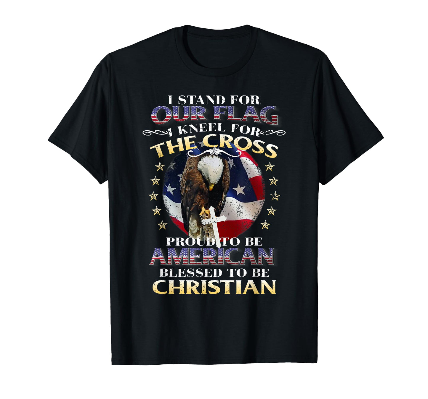 Stand for Our Flag and Kneel for The Cross T-Shirt