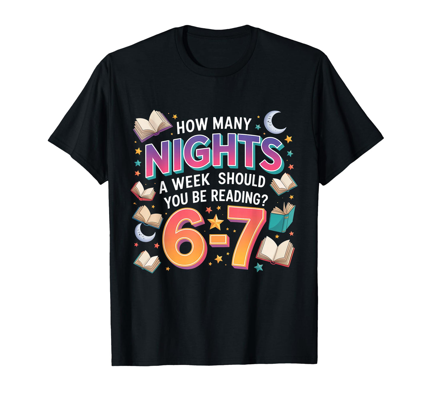 How Many Nights A Week Should You Be Reading 6–7 Meme T-Shirt
