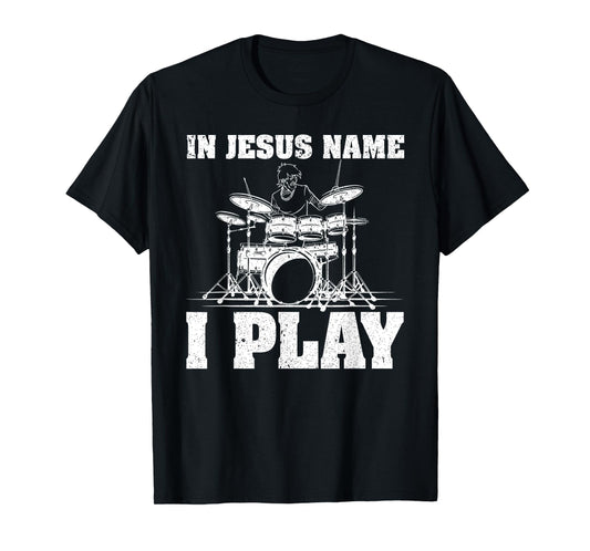 In Jesus Name I Play Christian Drummer Drum Sticks & Drums T-Shirt
