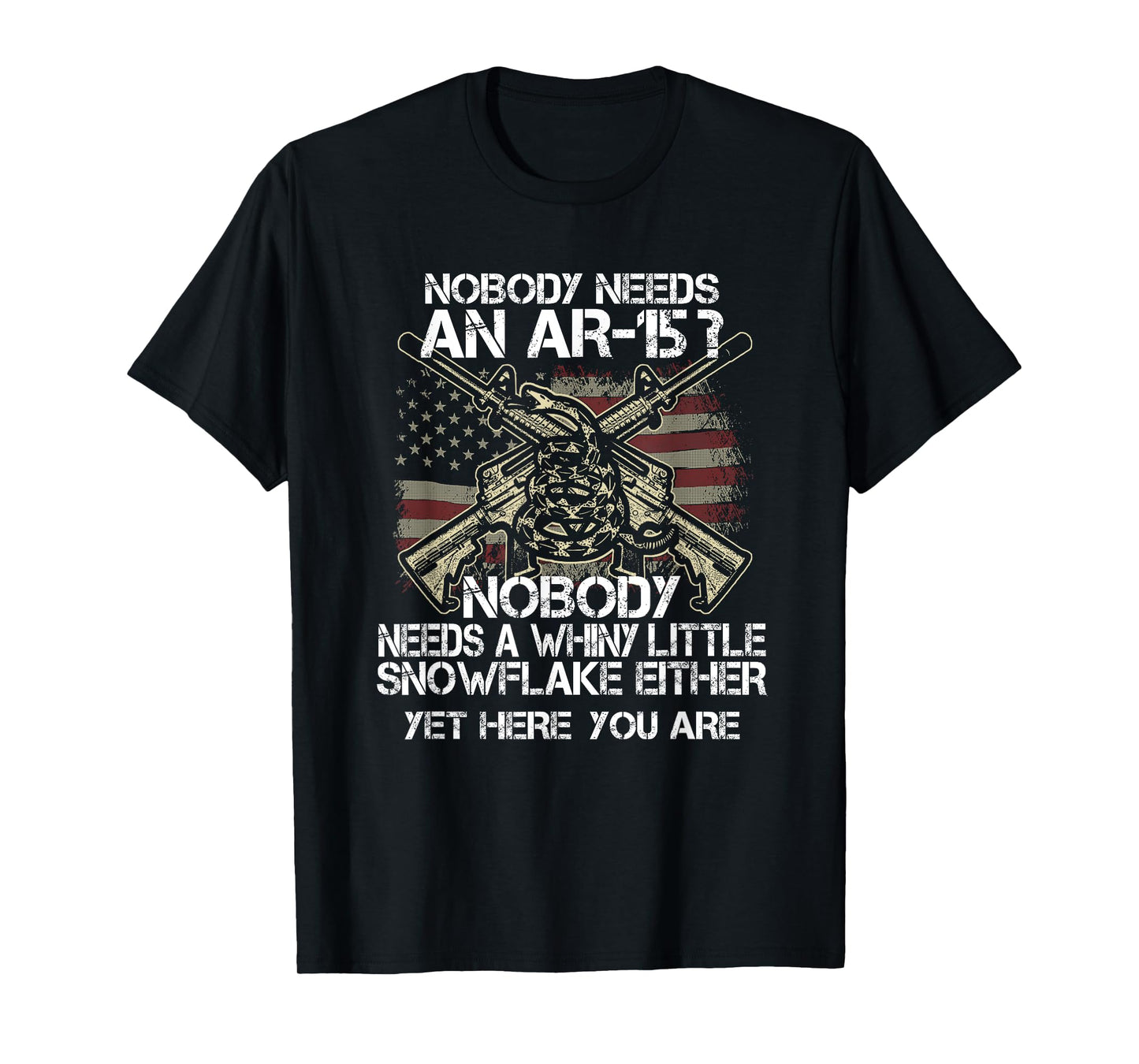 Nobody Needs an AR15 T Shirt Funny Whiny Little Tee Gift T-Shirt