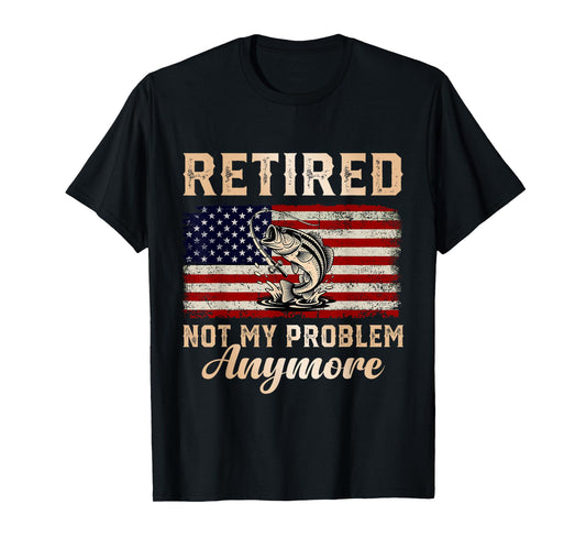 Retired Not My Problem Anymore USA Flag Fishing Men Camping T-Shirt