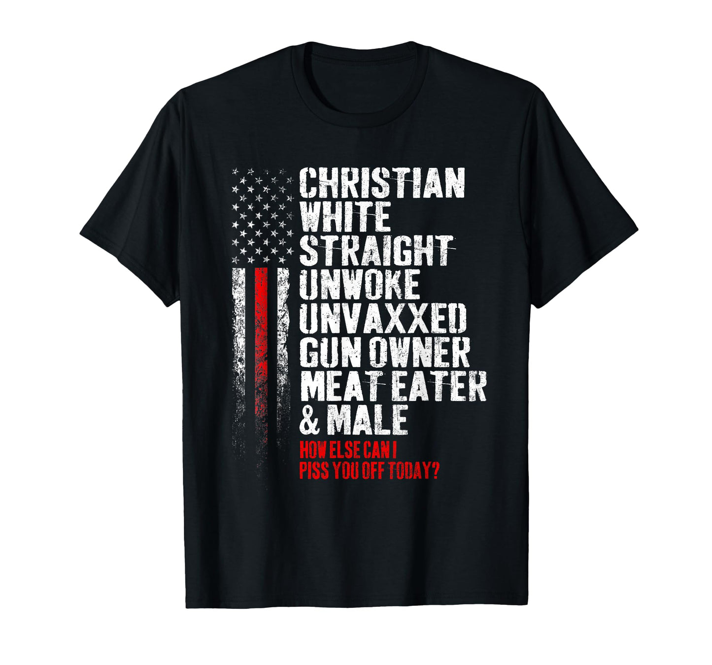 Christian White Straight Unwoke Unvaxxed Gun Owner T-Shirt