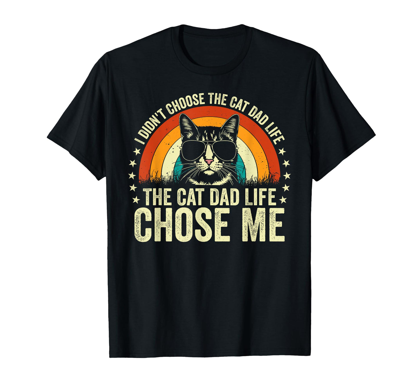 I Didn't Choose the Cat Dad Life the Cat Dad Life Chose Me Men T-Shirt