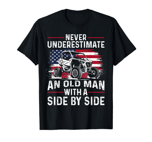 Never Underestimate An Old Man With A Side By Side UTV T-Shirt