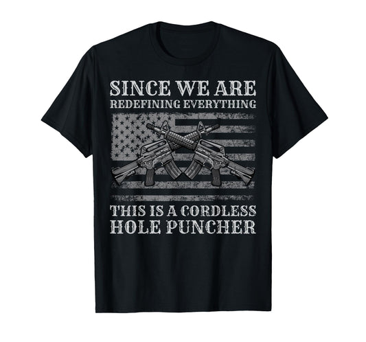 We're Redefining Everything This Is A Cordless Hole Puncher T-Shirt