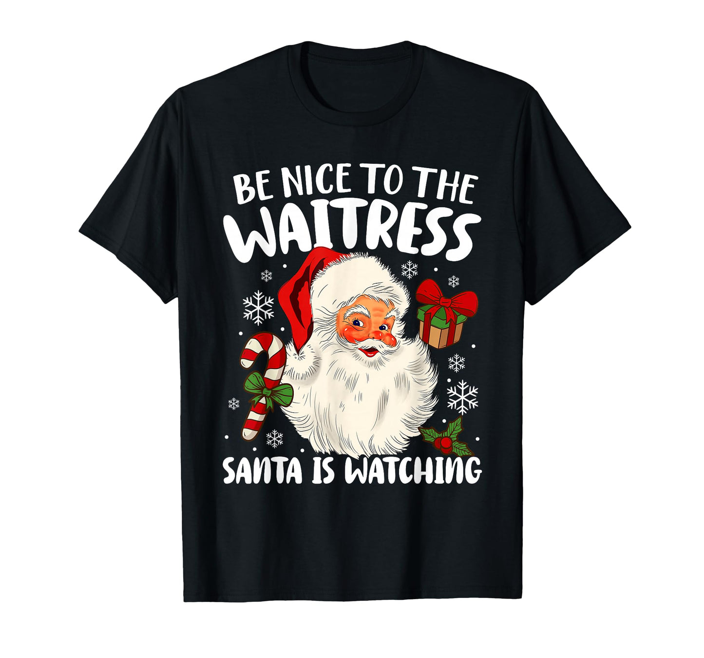 Be Nice To The Waitress Santa Is Watching Christmas Xmas T-Shirt