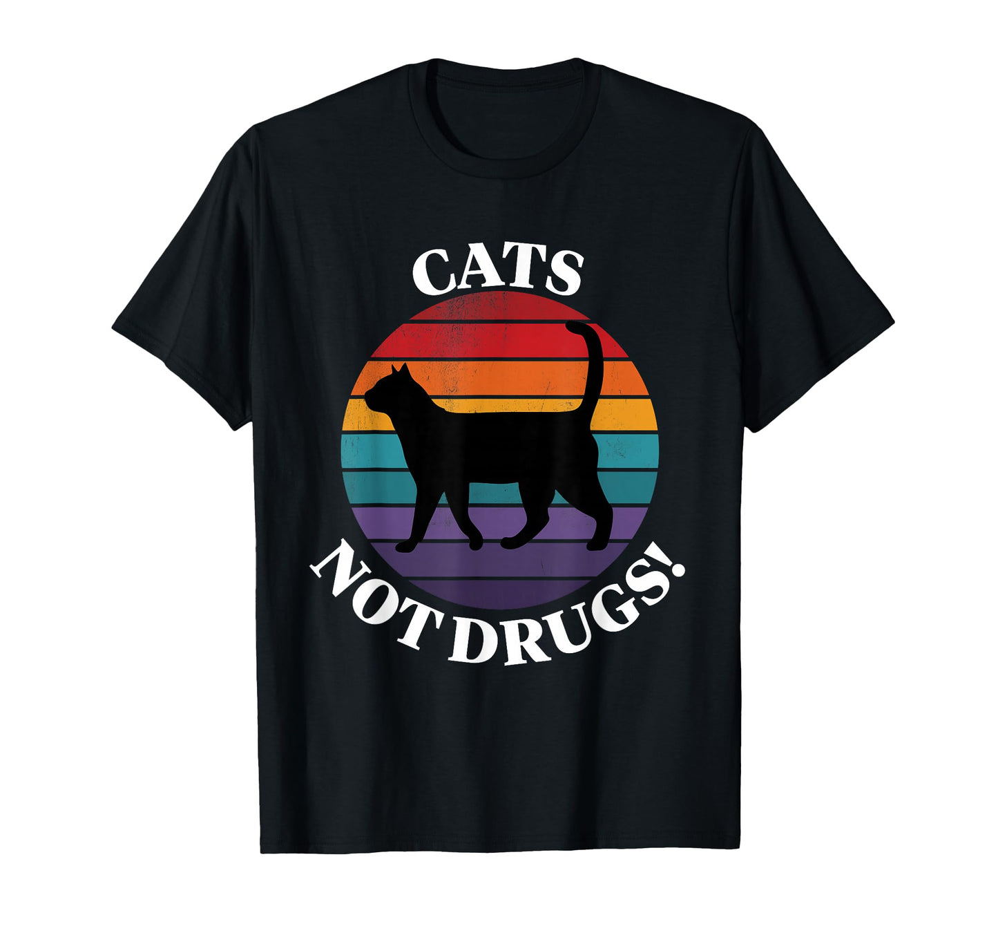 Cats Not Drugs Funny Crazy Cat Person Anti Drug T shirt T-Shirt