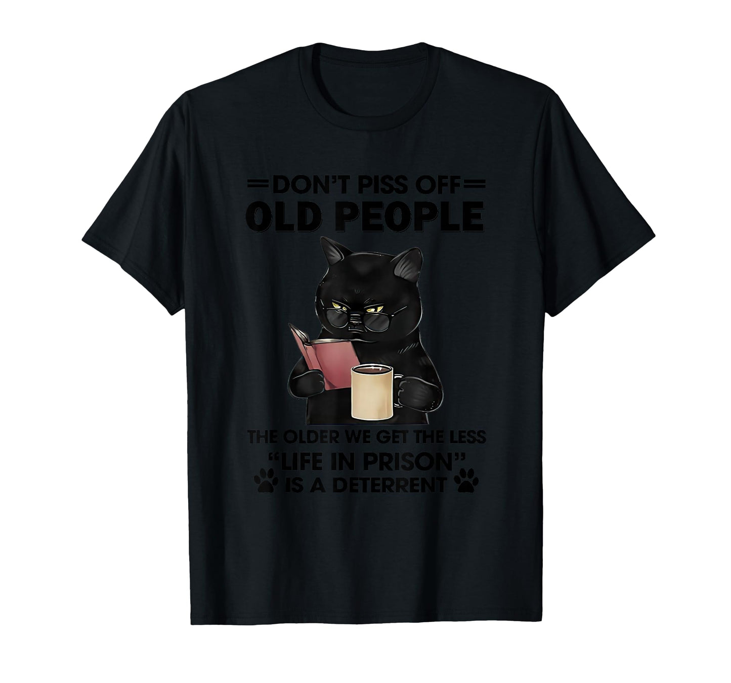 Don't Piss Off Old People The Older We Get The Less T-Shirt Small