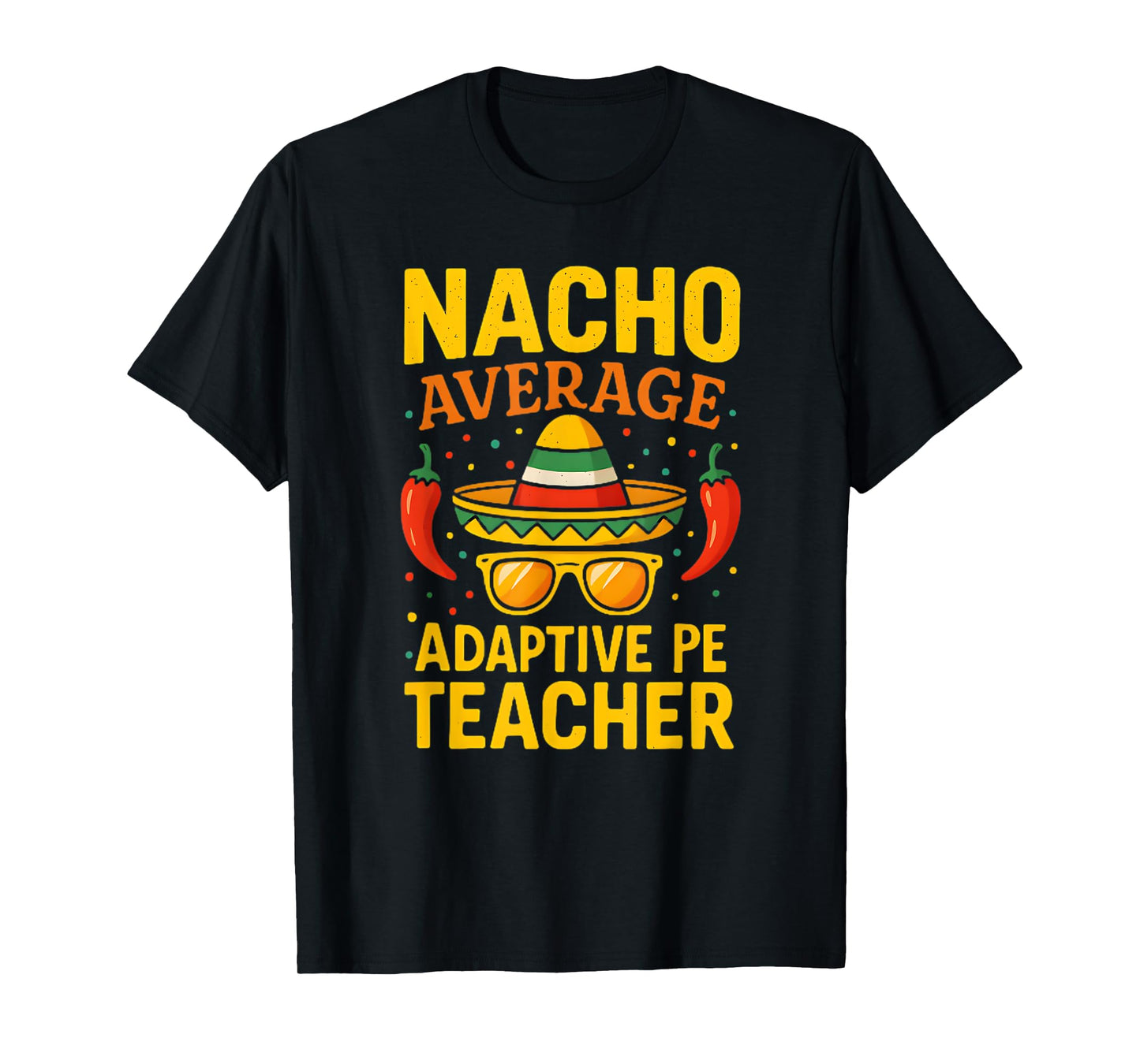 Cinco De Mayo Nacho Average Adaptive PE Teacher T-Shirt