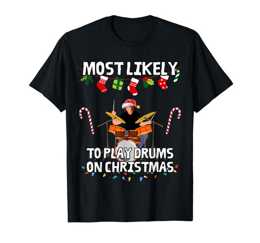 Most likely to play drums on christmas funny design T-Shirt
