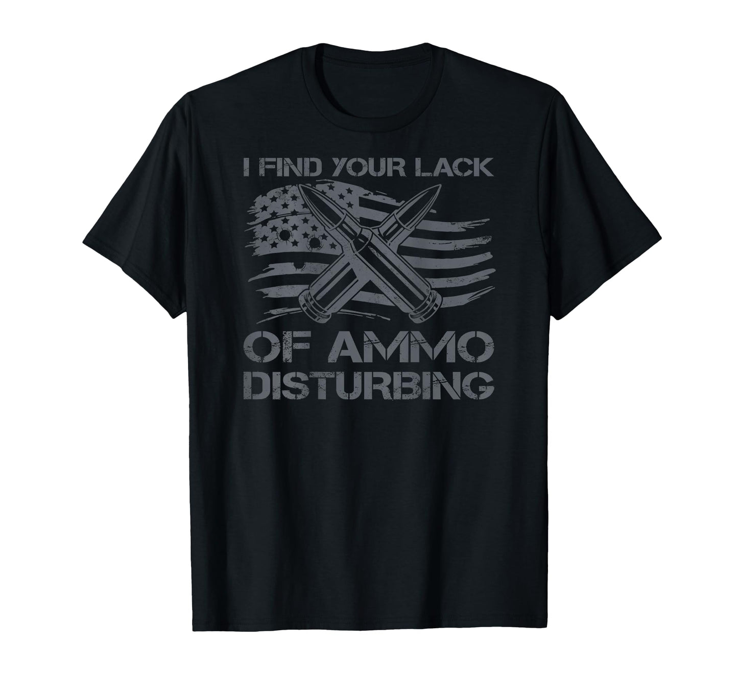 I Find Your Lack Of Ammo Disturbing Bullets USA Flag (BACK) T-Shirt