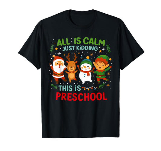 All is Calm Just Kidding This is Pre-K Preschool Teacher T-Shirt