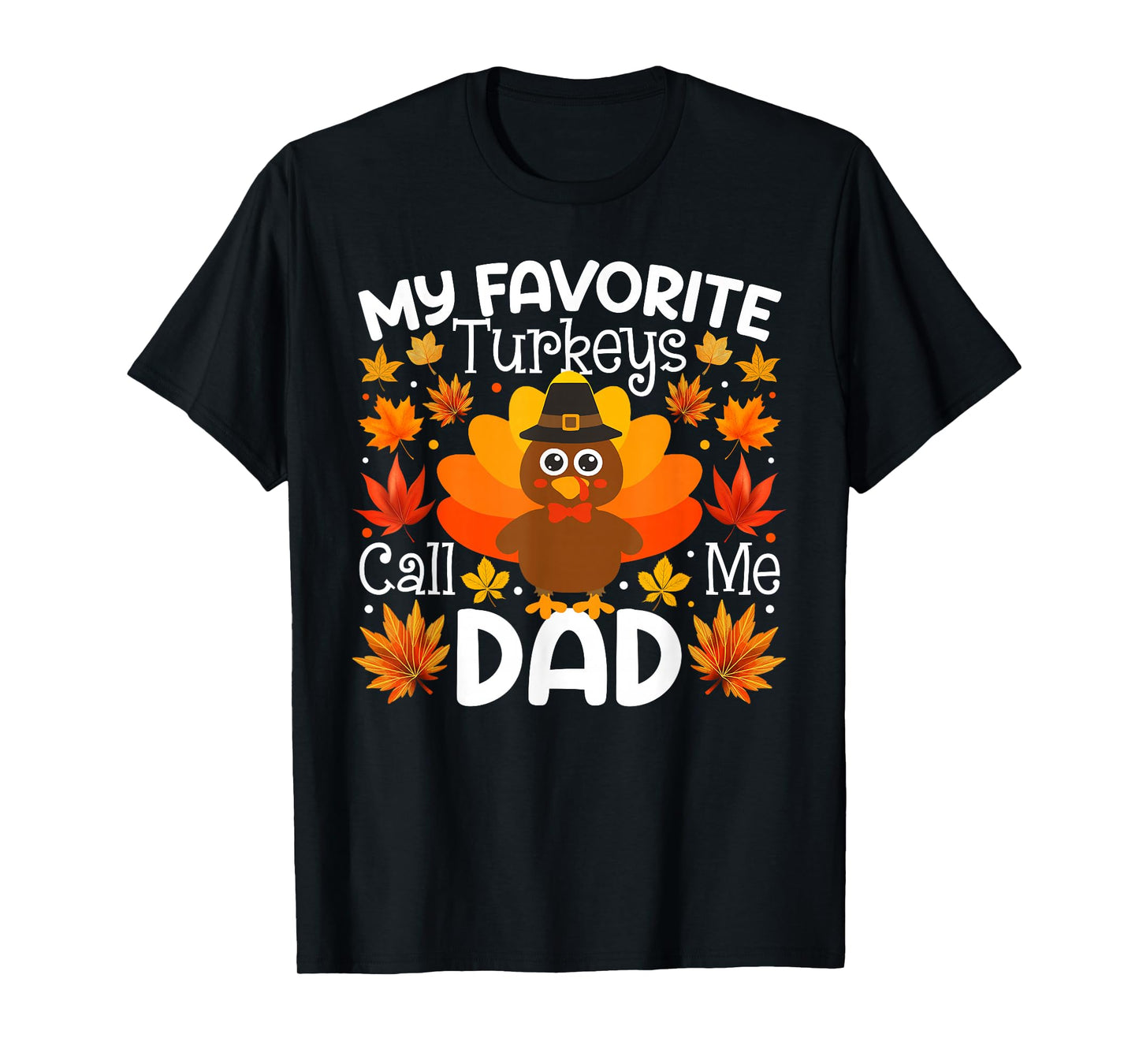My Favorite Turkeys Call Me Dad Thanksgiving Family T-Shirt