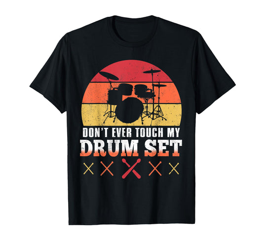 Dont Touch My Drums Shirt Funny Drumming Drummer T-Shirt