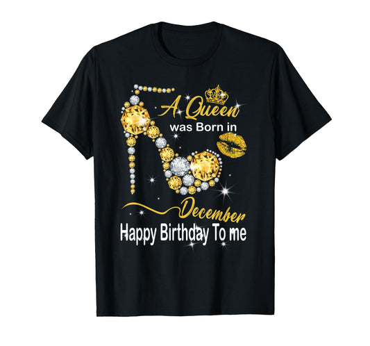 A Queen Was Born In December Happy Birthday To Me Diamond T-Shirt