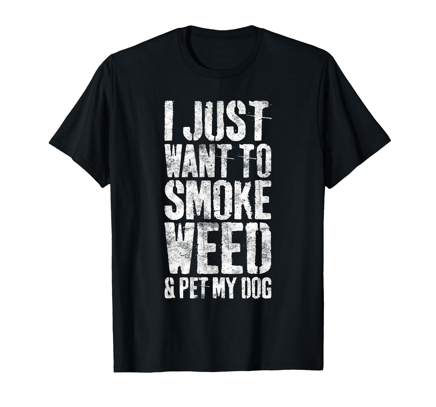 I Just Want To Smoke Weed And Pet My Dog T-Shirt Dog Lover T-Shirt for Men Women