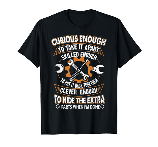 Curious Enough To Talk It Apart Skilled Enough Funny T-Shirt