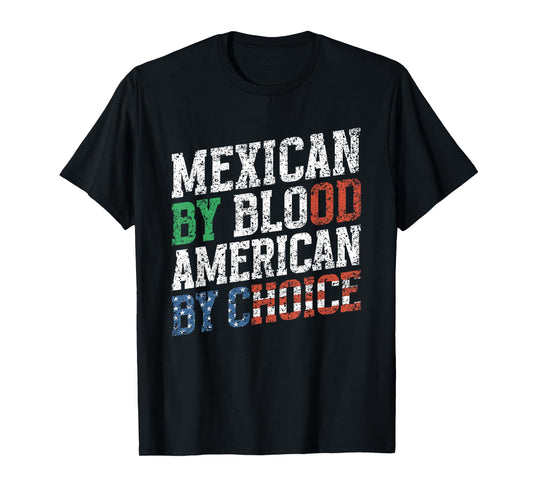 Mexican By Blood American By Choice Us Usa Mexican American T-Shirt