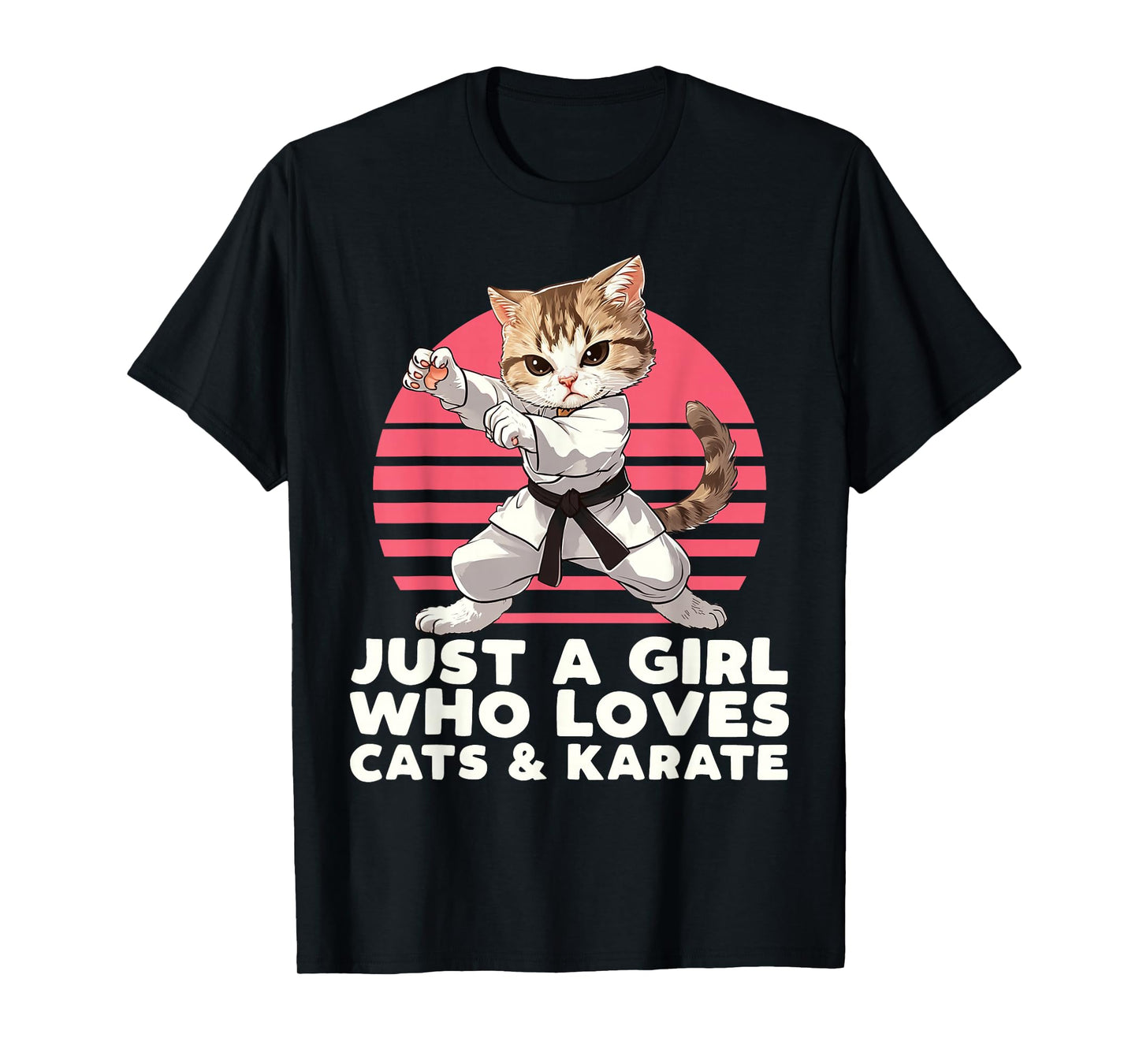 Just A Girl Who Loves Cats And Karate. Funny Karate Lover T-Shirt