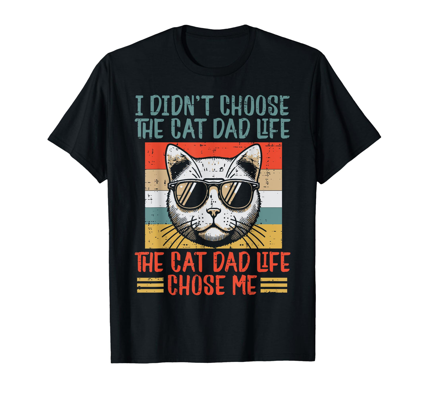 I Didnt Choose Cat Dad Life Funny Fur Papa Fathers Day Men T-Shirt