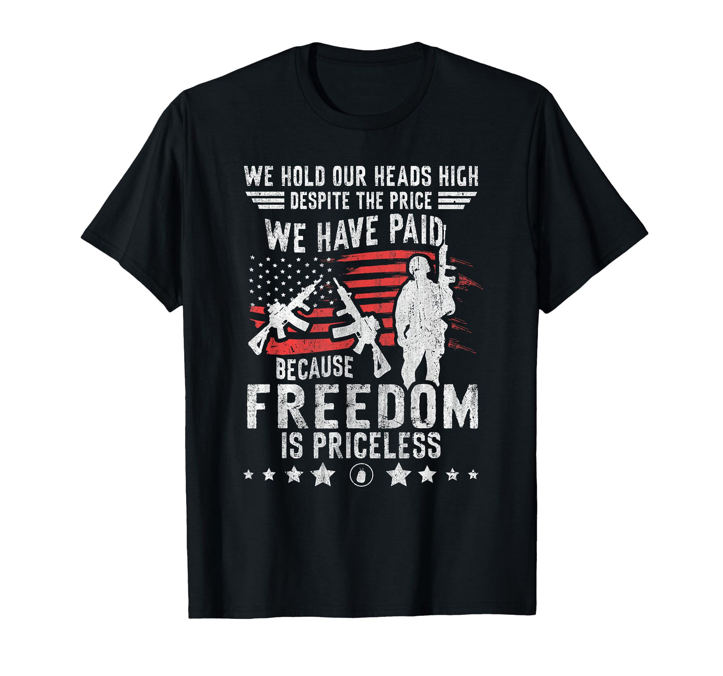 Veterans Quote Because Freedom is Priceless 4th of July T-Shirt