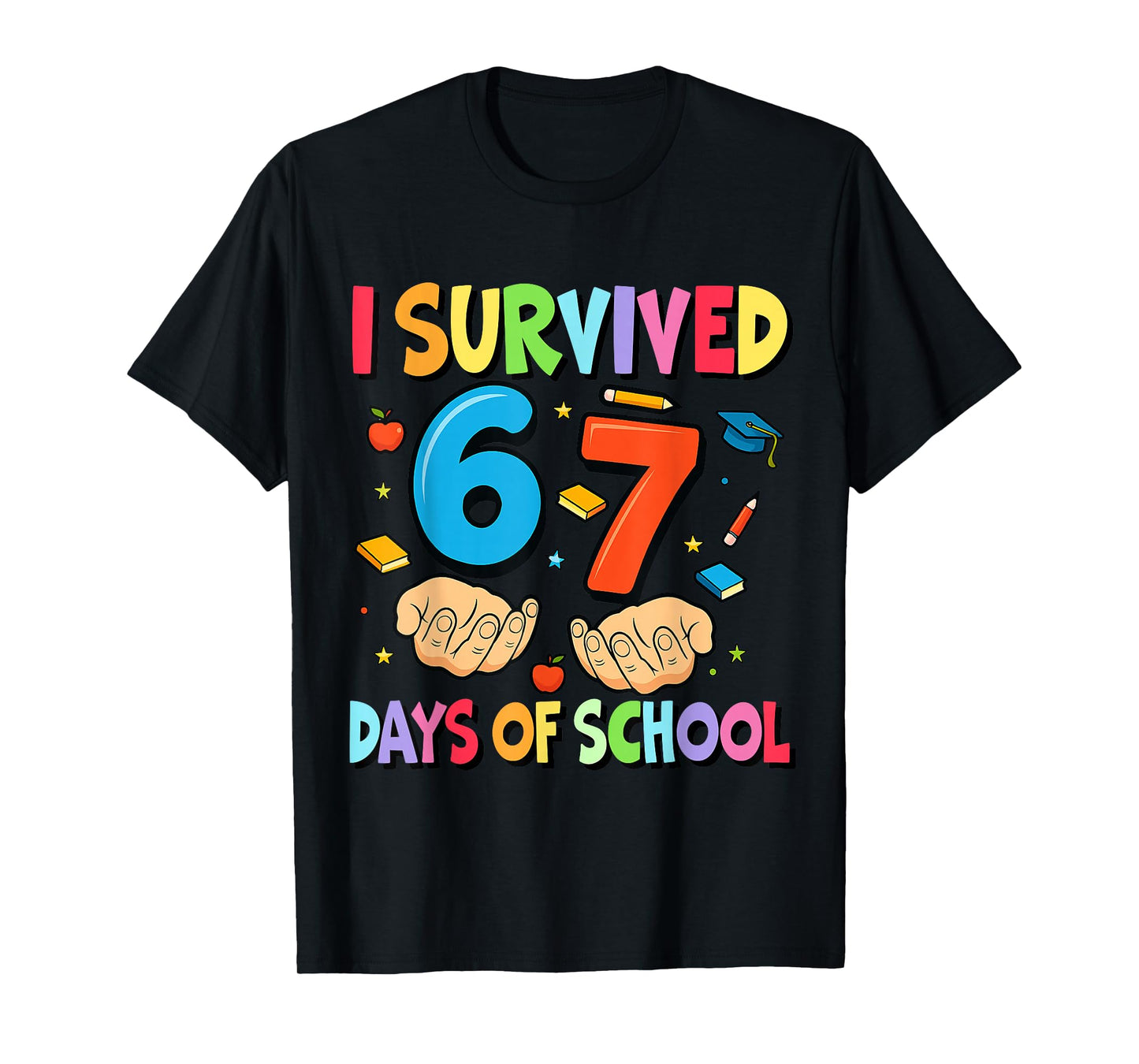 I Survived 67 Days of School Teachers Students Six Seven T-Shirt