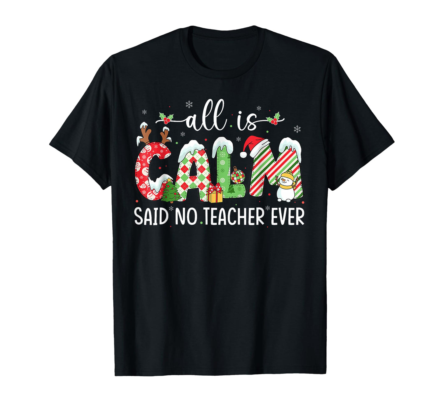 All is Calm Said No Teacher Ever Funny Teacher Christmas T-Shirt