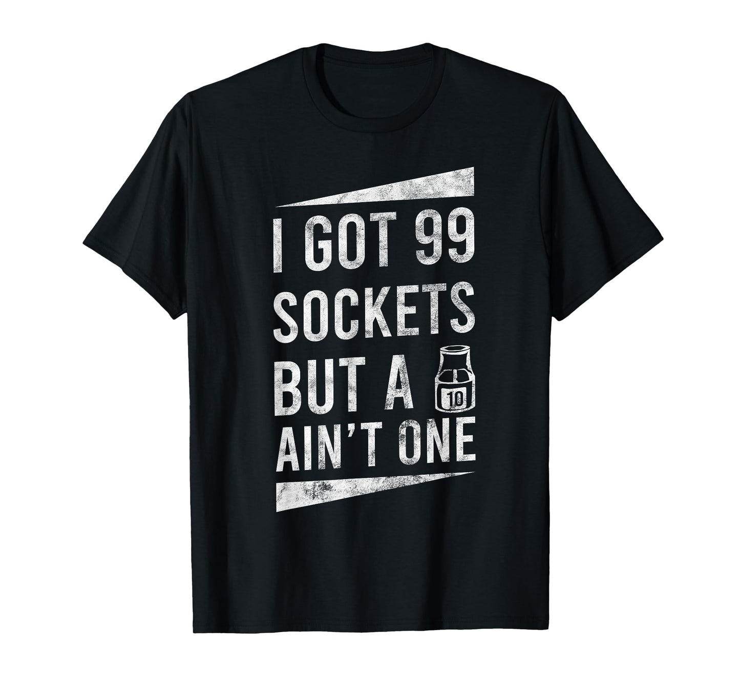 99 Sockets But A 10mm Ain't One Car Auto Mechanic Gift T-Shirt