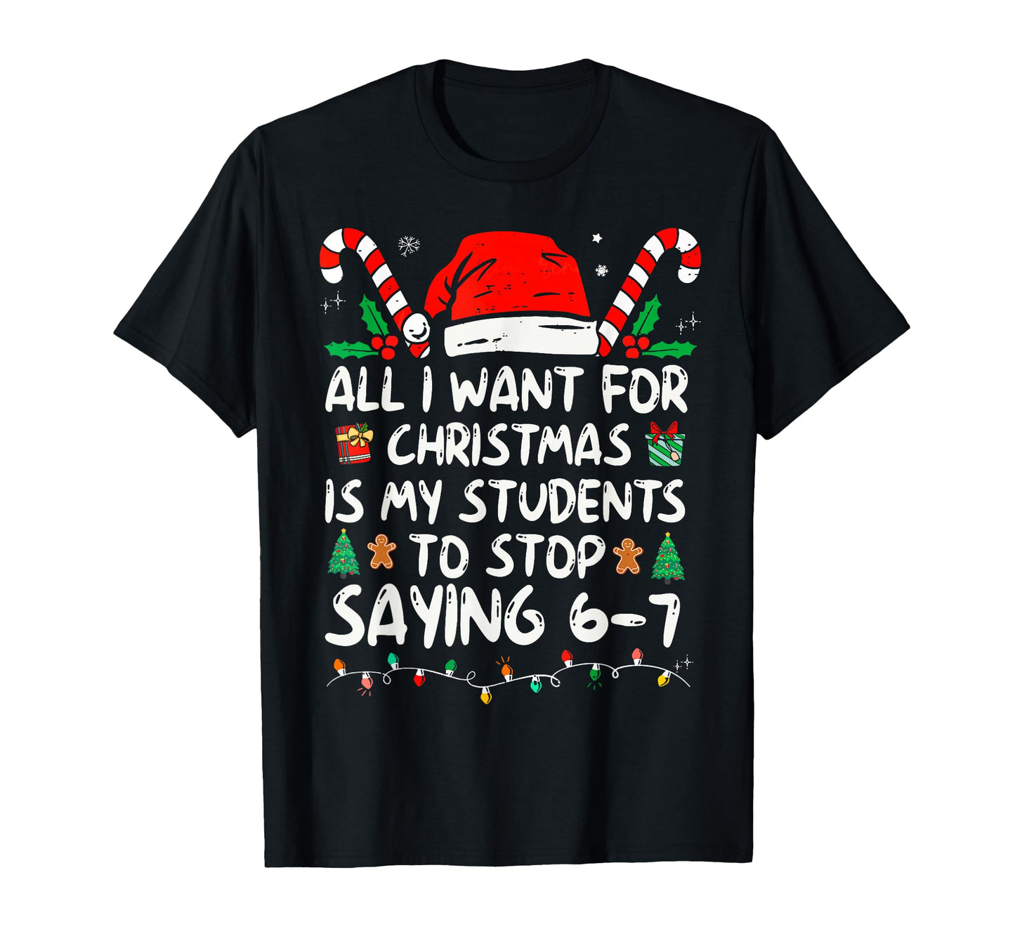 Students Saying 6-7 67 Six Seven Funny Teacher Christmas T-Shirt