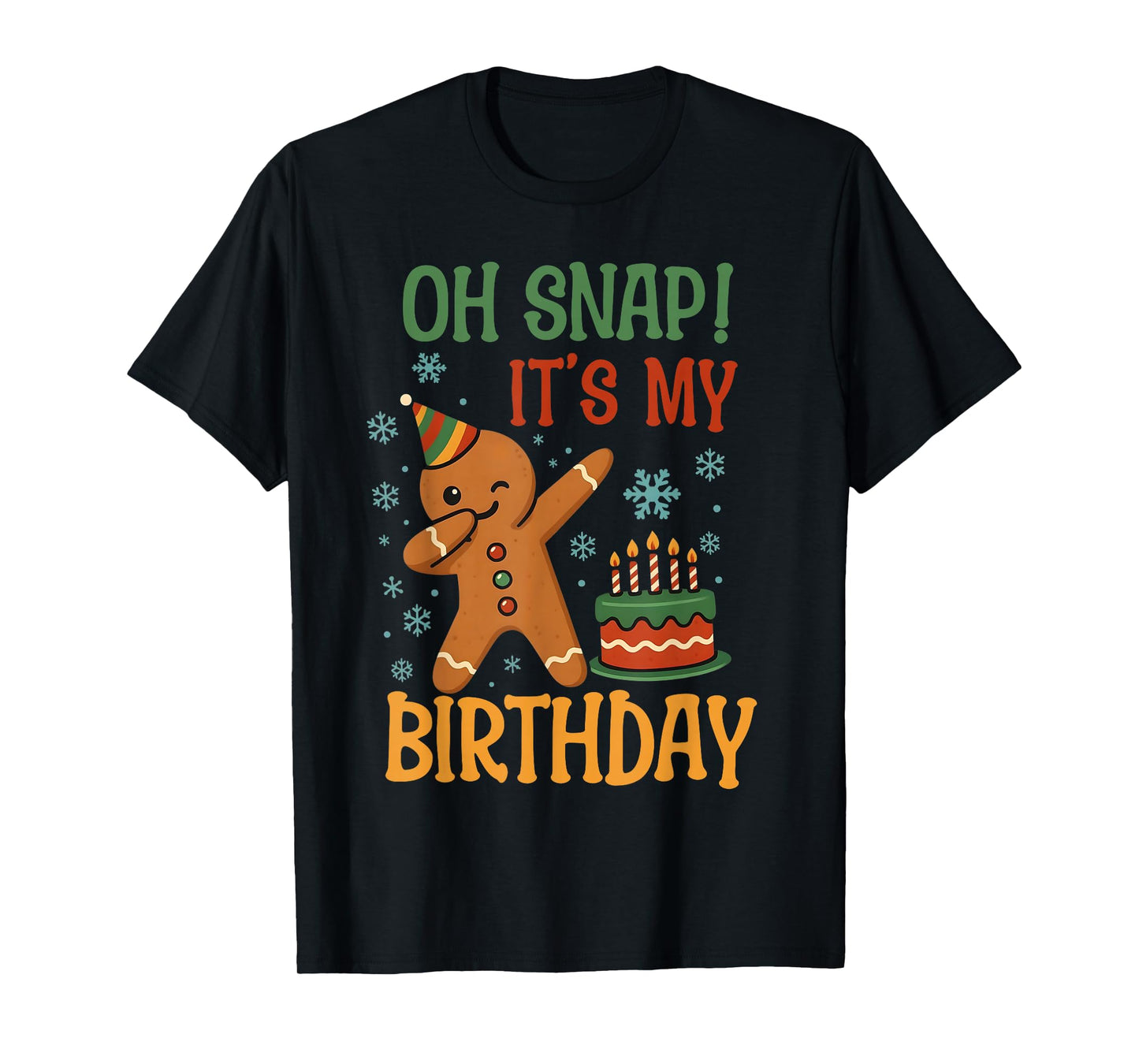 Oh Snap It's My Birthday Gingerbread Christmas Men Women T-Shirt