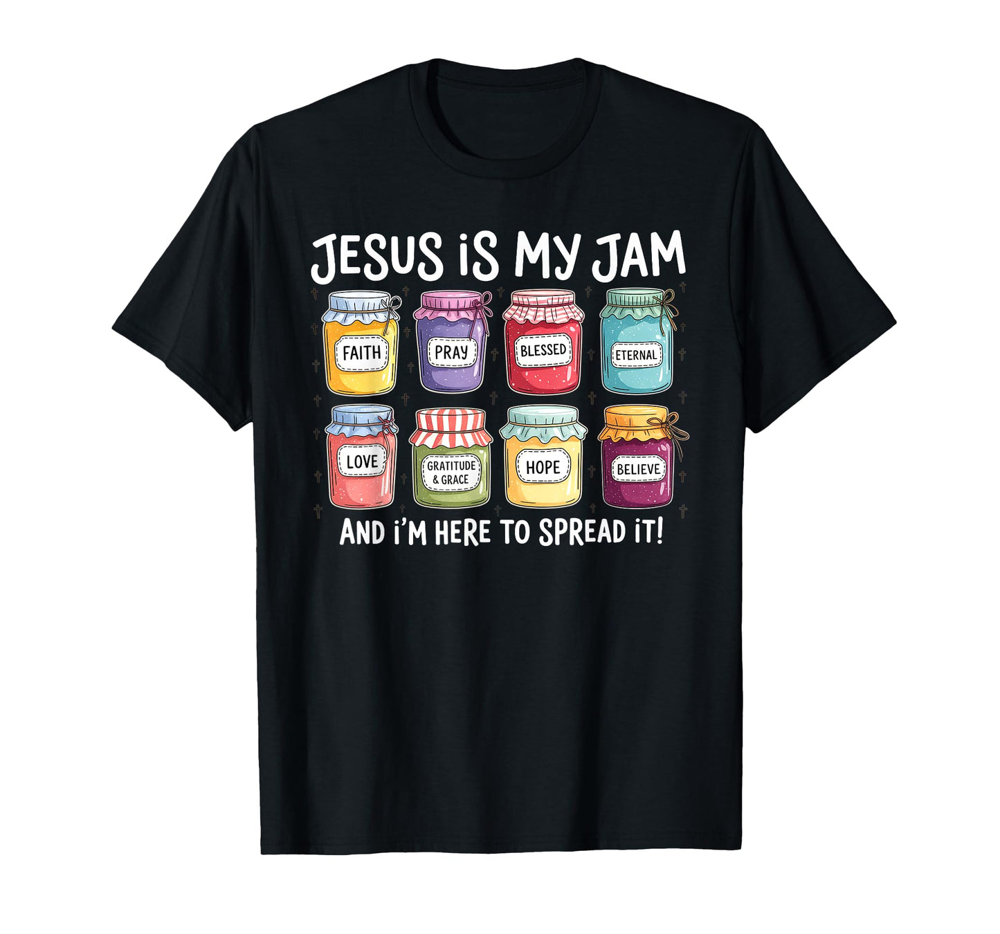 Jesus is My Jam and Im Here to Spread Christian Bible Verse T-Shirt