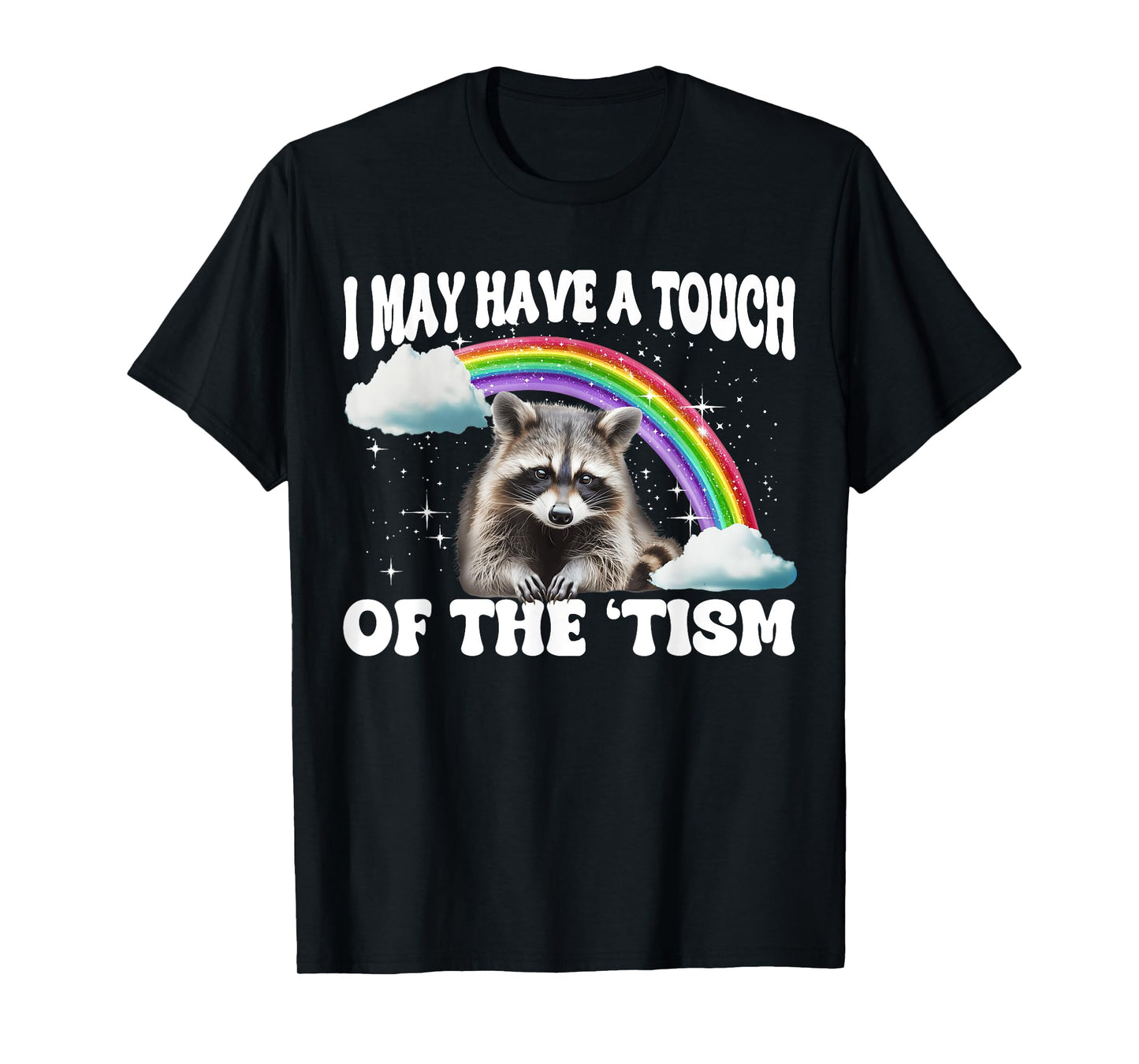 I May Have A Touch of The 'Tism T-Shirt