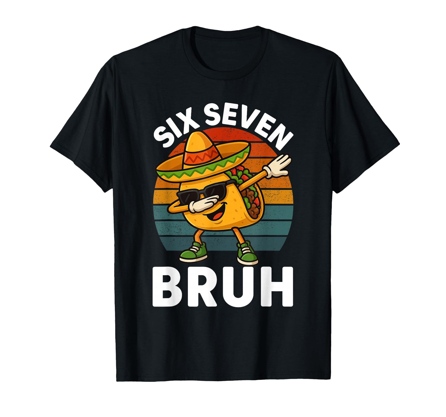 Six Seven 6 7 Meme Dabbing Taco Cinco de Mayo Food Dab Bruh T-Shirt