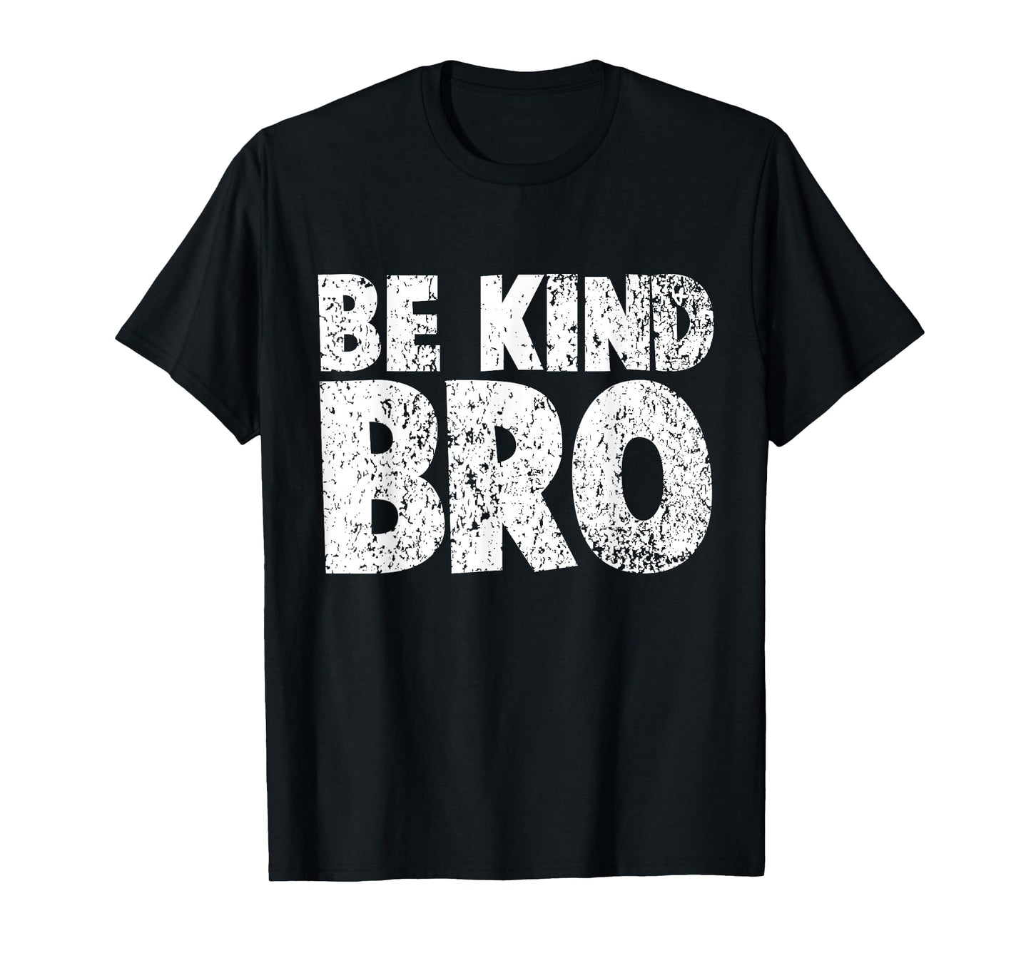Choose Kind Tshirt Movement - Weathered Be Kind Bro Shirt T-Shirt