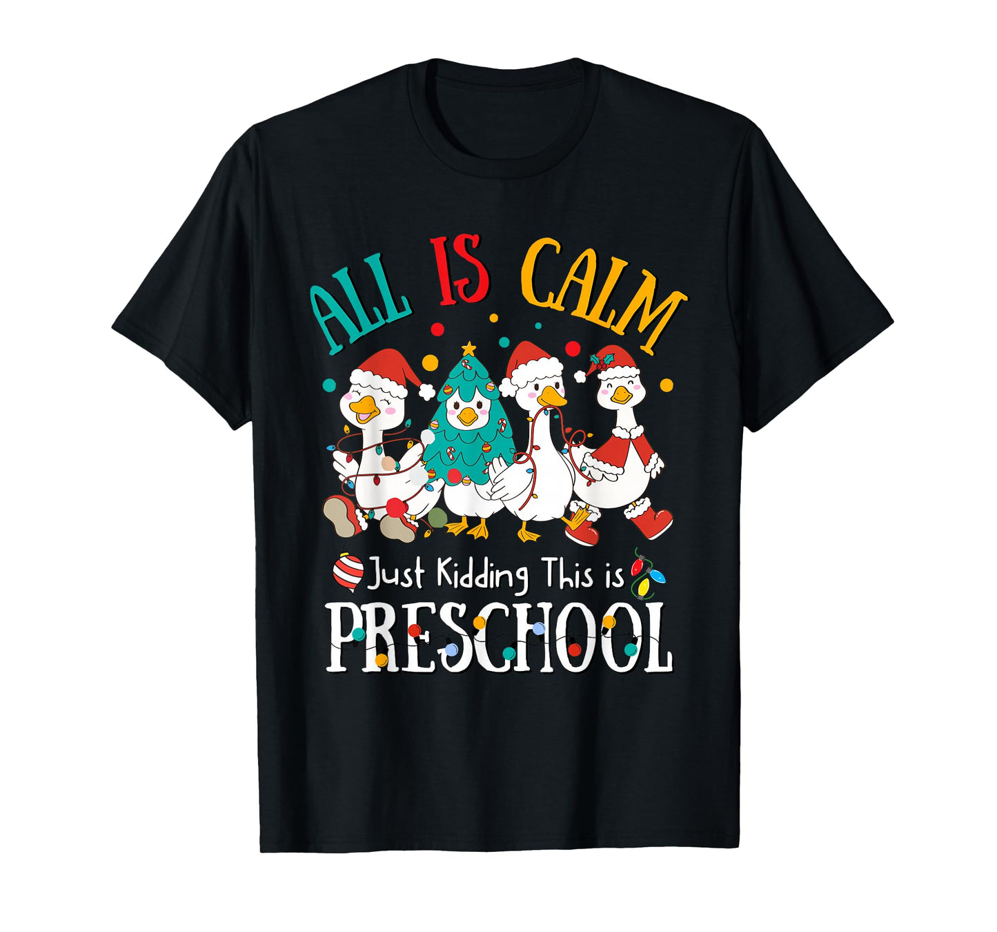 All is Calm Just Kidding This is Preschool Christmas T-Shirt
