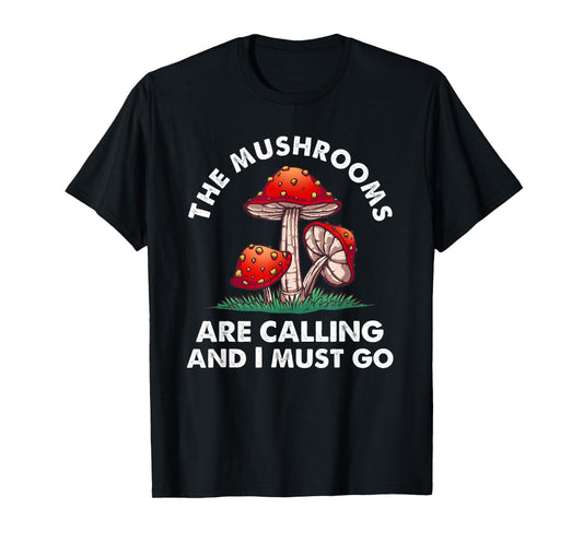 Cool Mushroom Gift Men Women Funny Mushrooms Are Calling Me T-Shirt