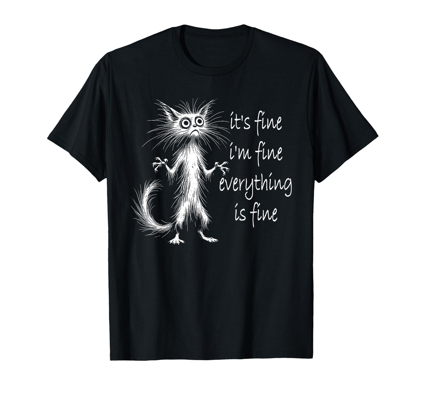 Cat It's Fine I'm Fine Everything Is Fine Funny T-Shirt