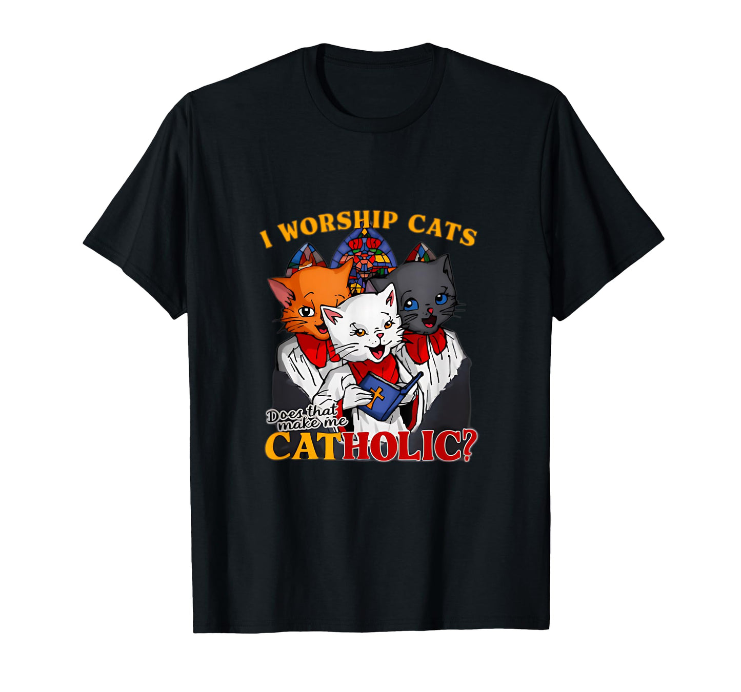 I Worship Cats Catholic Funny Cat Meme Men Women T-Shirt