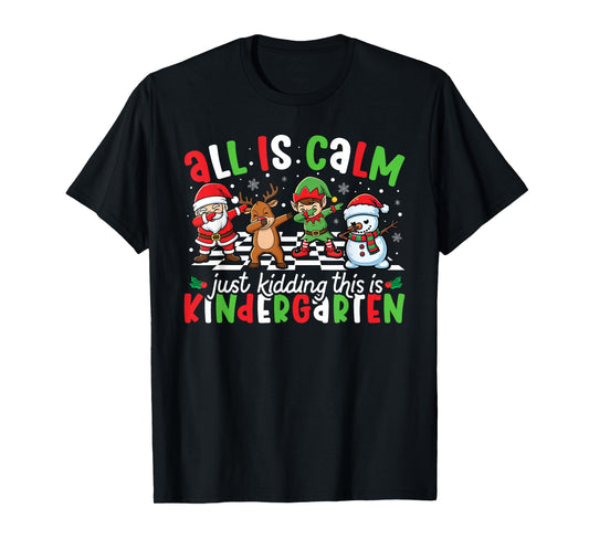 All is Calm Just Kidding This is Kindergarten Christmas Kids T-Shirt