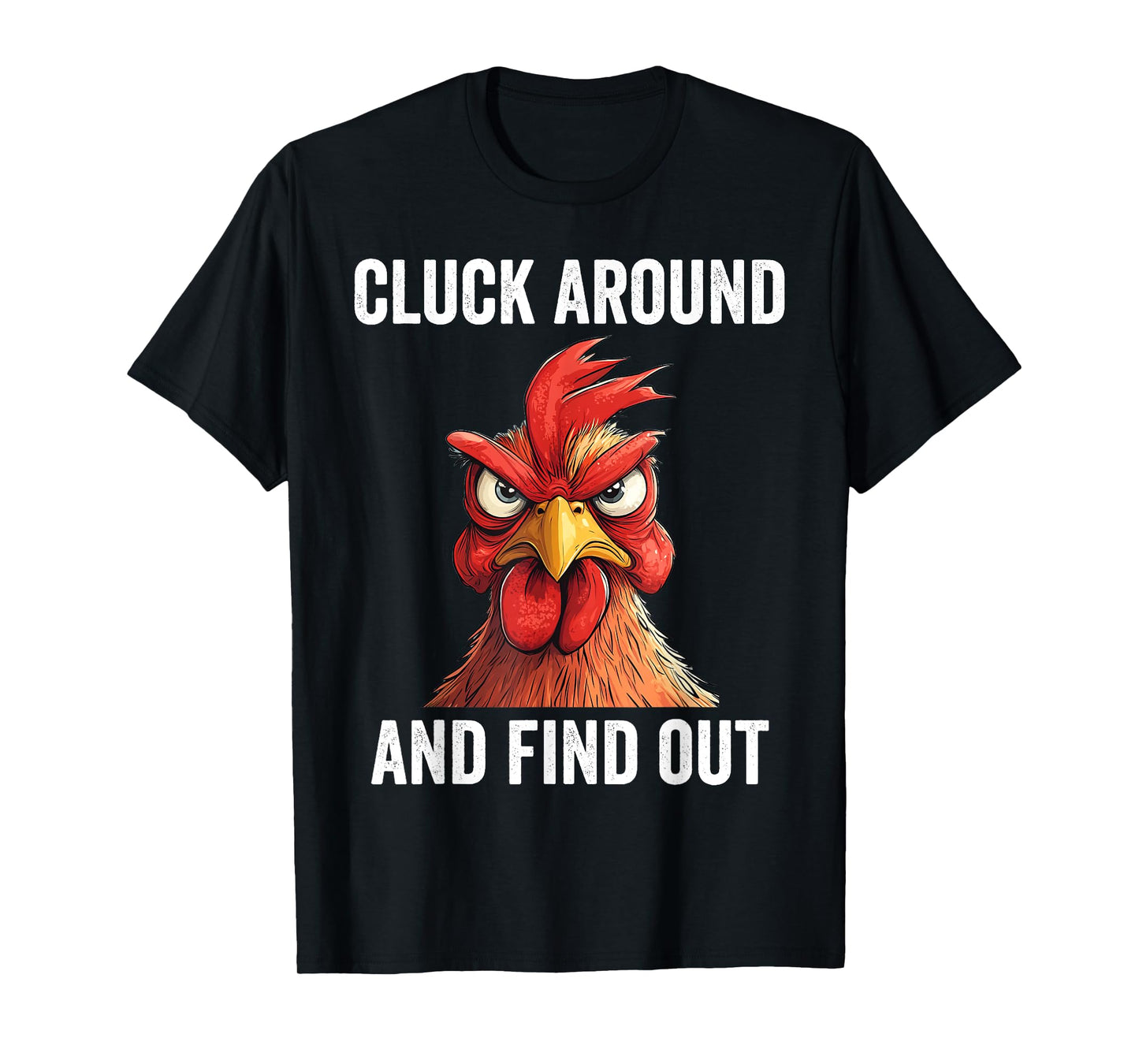 Cluck Around And Find Out Funny Chicken T-Shirt