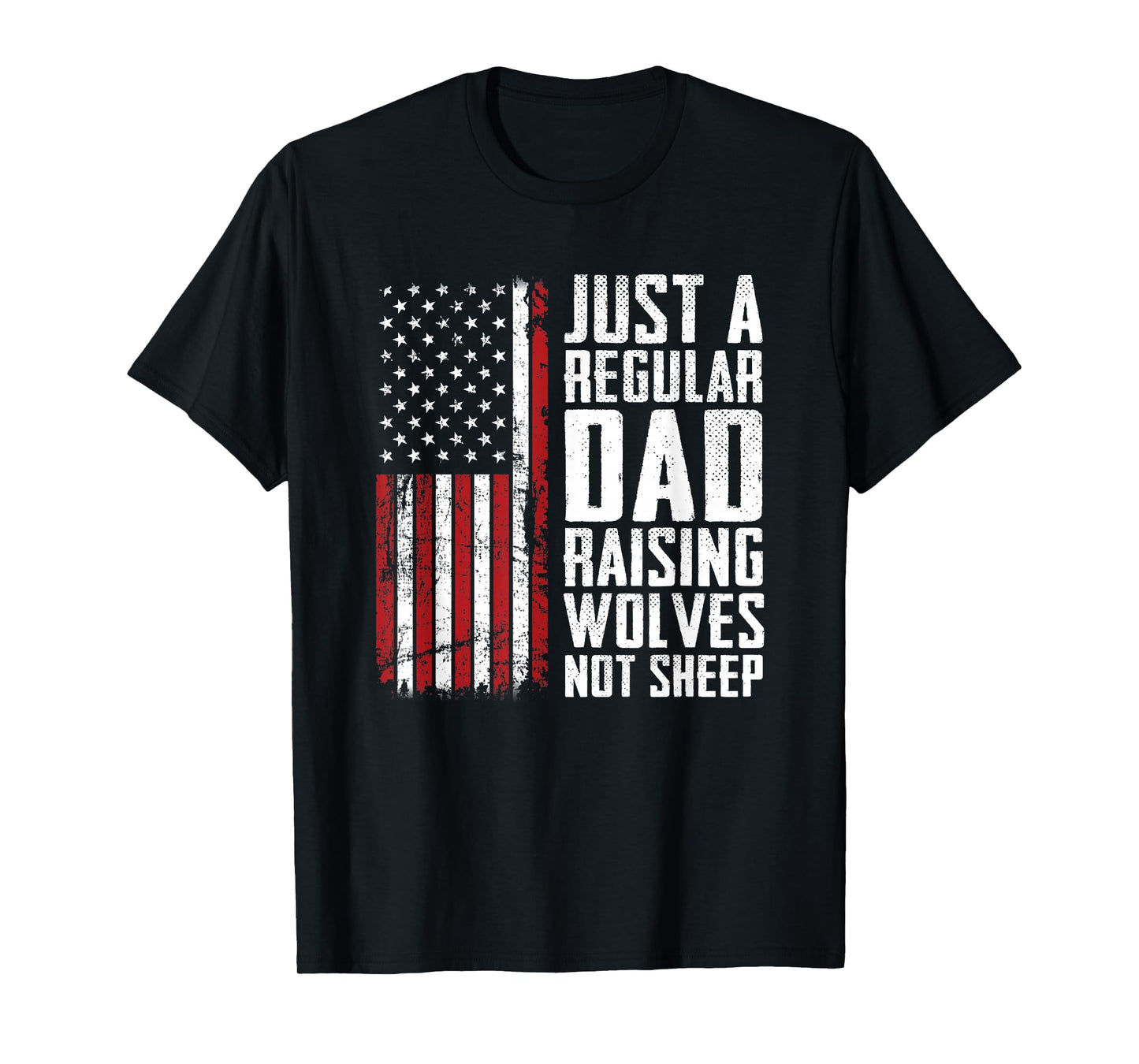 Just A Regular Dad Raising Wolves Not Sheep - Fathers Day T-Shirt