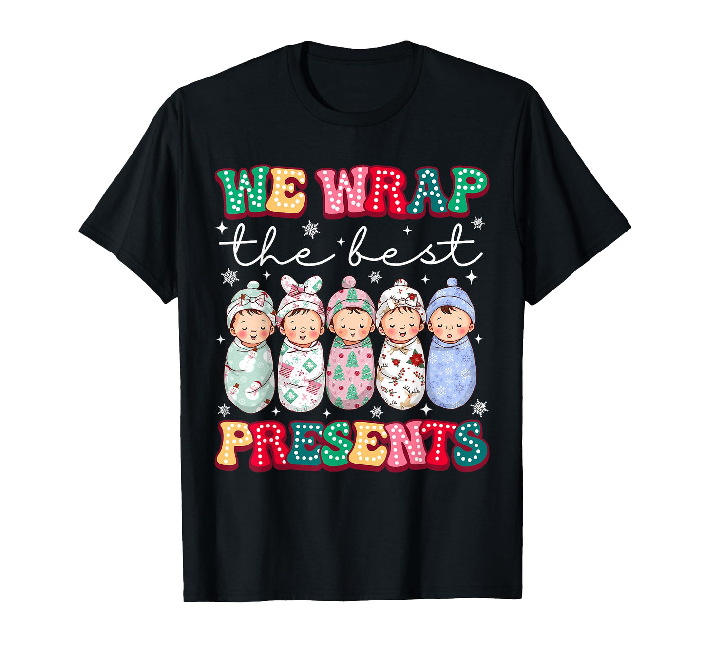 Christmas Labor & Delivery Nurse We Wrap The Best Presents T-Shirt