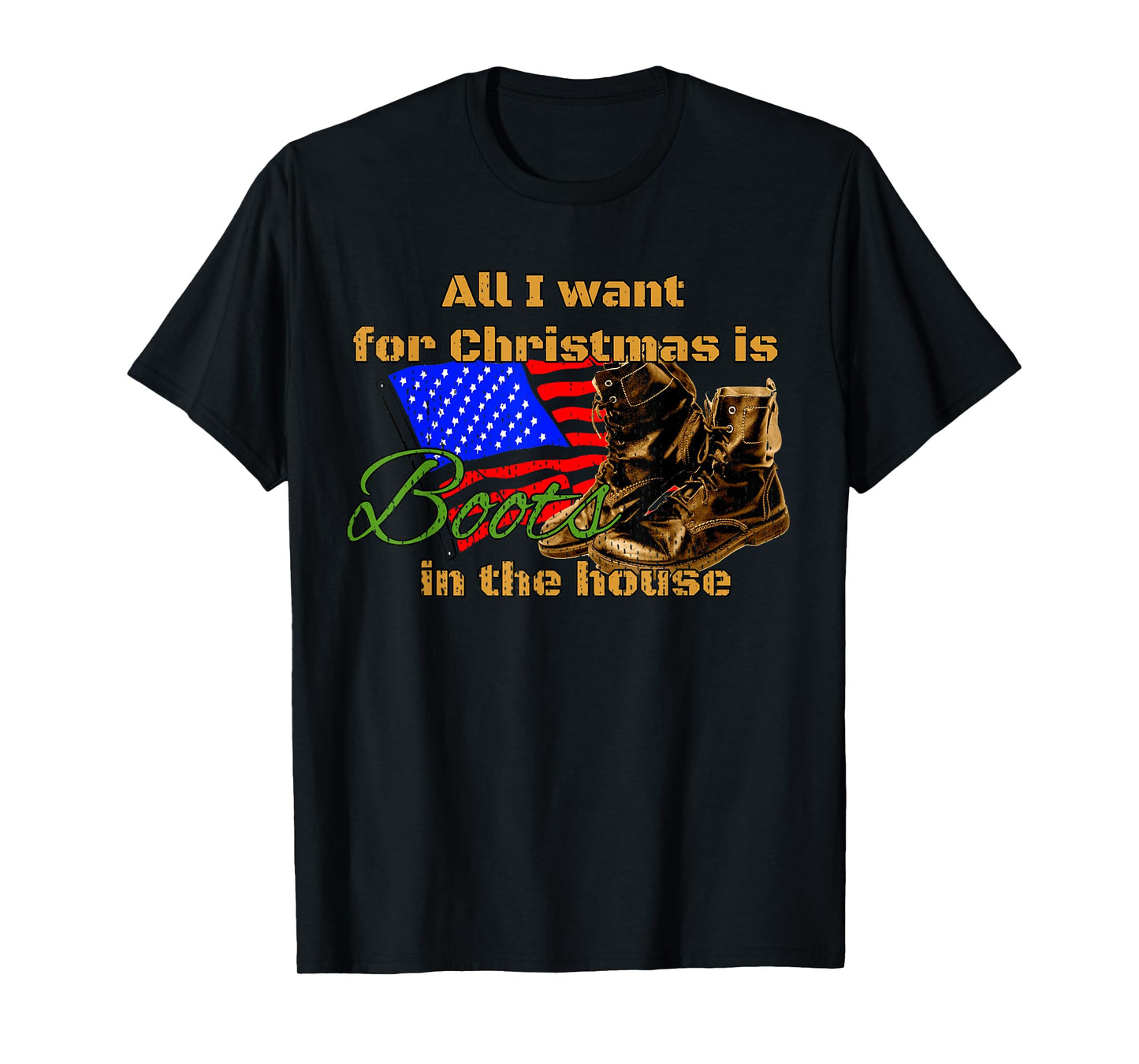 Boots in the House All I Want for Christmas Military Mom T-Shirt