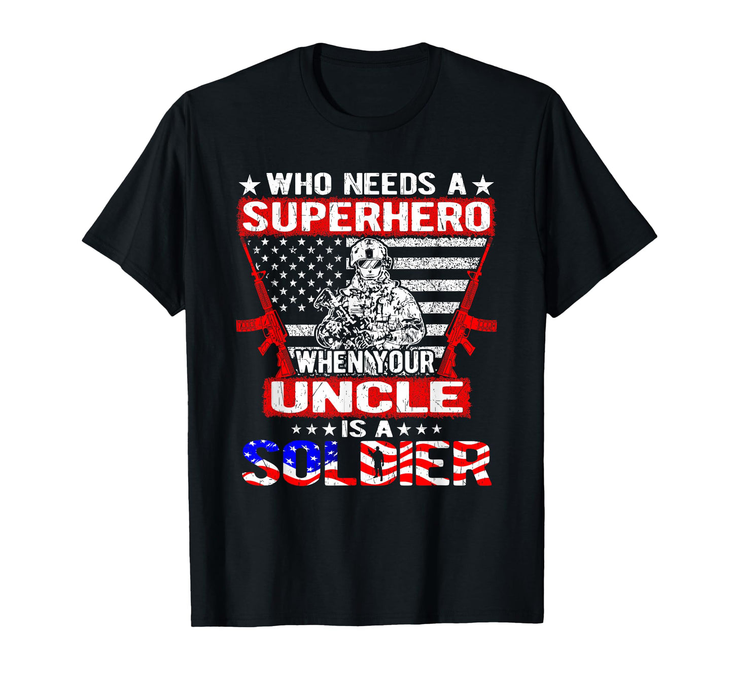 Who Needs Superhero My Uncle Is A Soldier Military Family T-Shirt