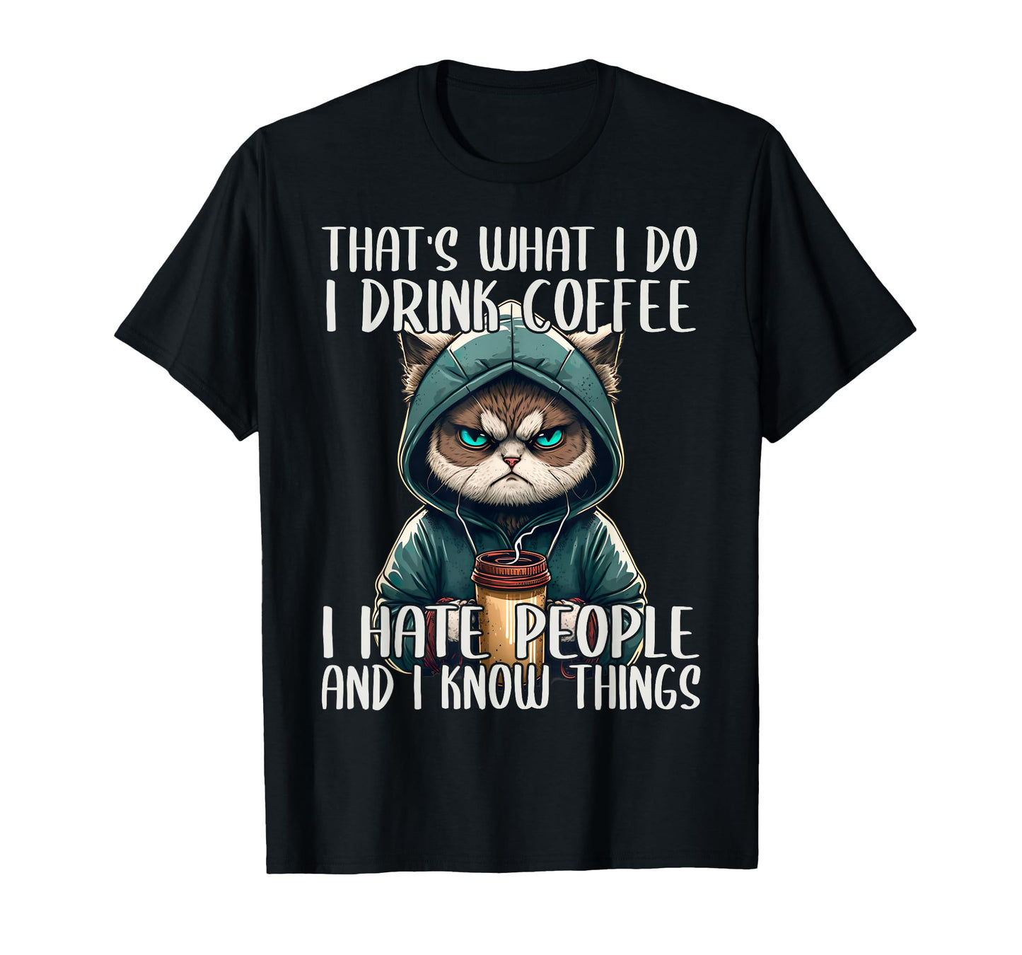 That's What I Do I Drink Coffee I Hate People, Cat Grumpy T-Shirt