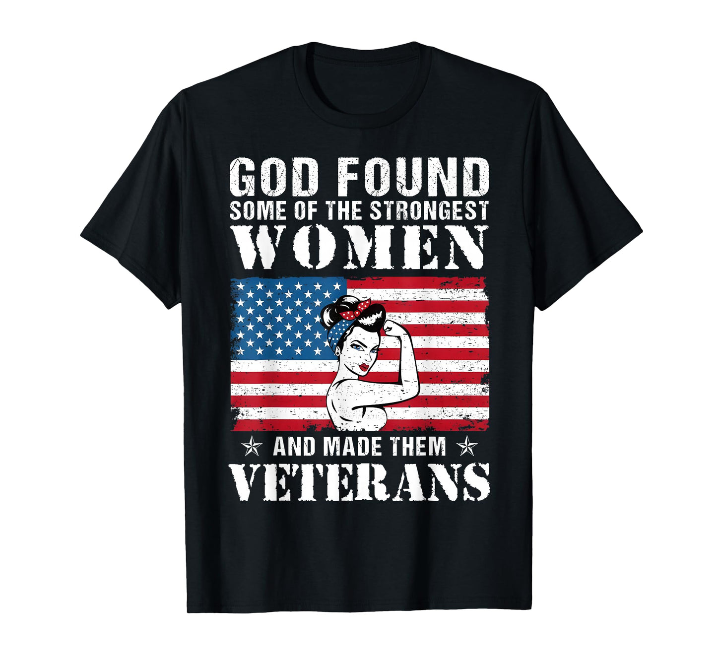 God Found Some Of The Strongest Women And Made Them Veterans T-Shirt